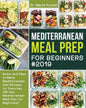 Mediterranean Meal Prep for Beginners #2019: Quick and Easy to Make Mediterranean Diet Recipes for Everyday (30-Day Mediterranean Meal Plan for Beginn - Paperback