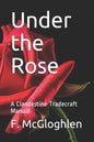 Under the Rose: A Clandestine Tradecraft Manual - Paperback