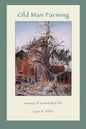 Old Man Farming: Essays from a rewarded Life - Paperback