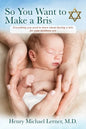 So You Want to Make a Bris: Everything You Need to Know About Having a Bris for Your Newborn Son - Paperback