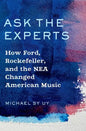 Ask the Experts: How Ford, Rockefeller, and the NEA Changed American Music - Paperback