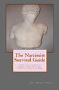 The Narcissist Survival Guide: Everything you need to know to deal with the Narcissists in your world, ...without losing your mind - Paperback