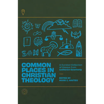 Common Places in Christian Theology: A Curated Collection of Essays from Lutheran Quarterly - Paperback
