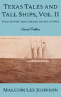 Texas Tales and Tall Ships, Vol. 2: Texas History from 1528-1945 the end of WW 2 - Hardcover