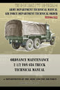 Ordnance Maintenance 2 1/2 Ton 6x6 Truck Technical Manual: TM 9-1819AC and TO 19-75CAJ-4 - Paperback