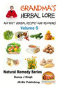 Grandma's Herbal Lore - Ancient Herbal Recipes and Remedies - Volume 5 - Paperback