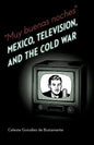 Muy Buenas Noches: Mexico, Television, and the Cold War - Paperback