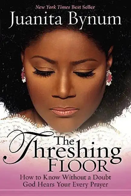 The Threshing Floor: How to Know Without a Doubt That God Hears Your Every Prayer - Paperback