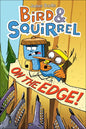 Bird & Squirrel on the Edge - Hardcover