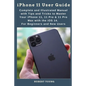 iPhone 11 User Guide: Complete and Illustrated Manual with Tips and Tricks to Master Your iPhone 11, 11 Pro & 11 Pro Max with the iOS 14. Fo - Paperback