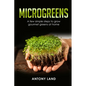 Microgreens: A Few Simple Steps to Grow Gourmet Greens at Home - Paperback