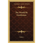 The Would Be Gentleman - Hardcover
