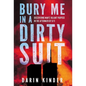Bury Me in a Dirty Suit: Discovering Man's Valiant Purpose in the Aftermath of 9/11 - Hardcover