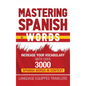 Mastering Spanish Words: Increase Your Vocabulary with Over 3000 Spanish Words in Context - Hardcover