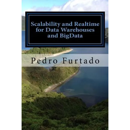 Scalability and Realtime for Data Warehouses and BigData: 2nd Edition - Paperback