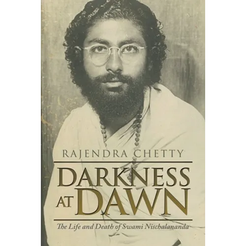 Darkness at Dawn: The Life and Death of Swami Nischalananda - Paperback