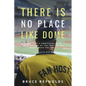 There Is No Place Like Dome: A Fan Host's Unofficial View from the Top of the Trop to the Stands with the Fans - Paperback