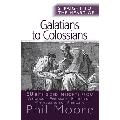 Straight to the Heart of Galatians to Colossians: 60 Bite-Sized Insights - Paperback