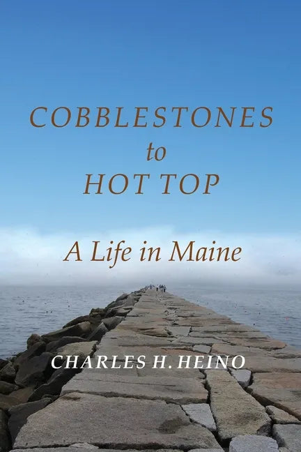 Cobblestones to Hot Top: A Life in Maine - Paperback