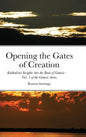 Opening the Gates of Creation: Kabbalistic Insights into the Book of Genesis Vol. 1 of the Genesis Series - Hardcover
