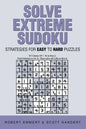 Solve Extreme Sudoku: Strategies for Easy To Hard Puzzles - Paperback