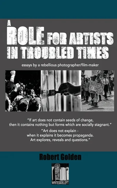 A Role for Artists in Troubled Times: Essays by a rebellious photographer/filmmaker - Paperback