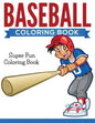 Baseball Coloring Book: Super Fun Coloring Book - Paperback