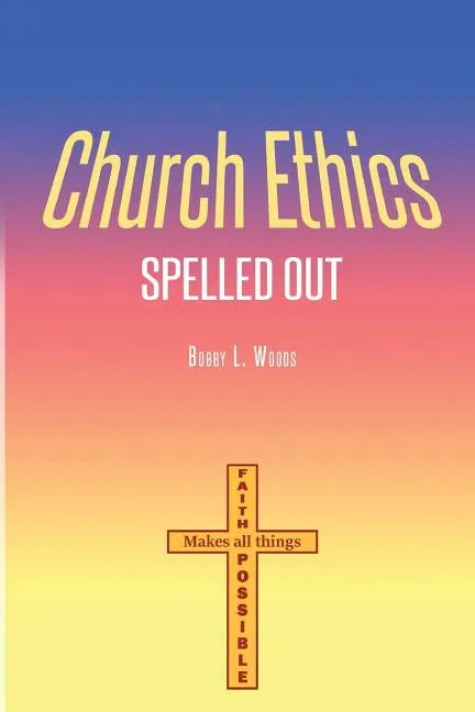 Church Ethics Spelled Out: Revised Edition - Paperback