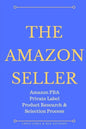The Amazon Seller: Amazon FBA Private Label Product Research & Selection Process - Paperback