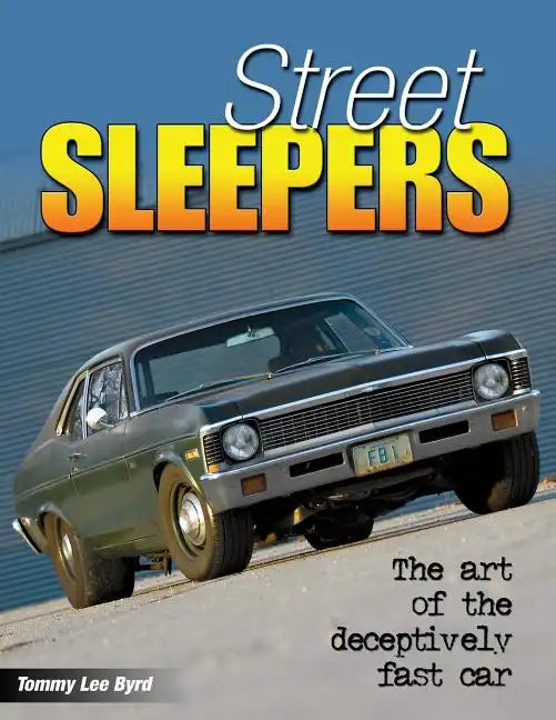 Street Sleepers: The Art of the Deceptively Fast Car - Paperback