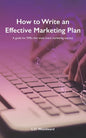 How to Write an Effective Marketing Plan: A guide for SMEs that want more marketing success - Paperback