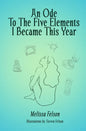 An Ode to the Five Elements I Became This Year - Paperback