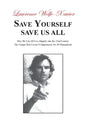 Save Yourself, Save Us All: How We can All Live Happily into the 22nd Century: The Unique Post Covid-19 Opportunity for All Humankind - Paperback