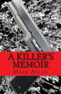 A Killer's Memoir: Confessions of a Contract Killer - Paperback