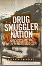 Drug Smuggler Nation: Narcotics and the Netherlands, 1920-1995 - Paperback