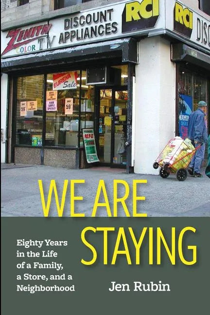 We Are Staying: Eighty Years in the Life of a Family, a Store, and a Neighborhood - Paperback