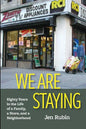 We Are Staying: Eighty Years in the Life of a Family, a Store, and a Neighborhood - Paperback