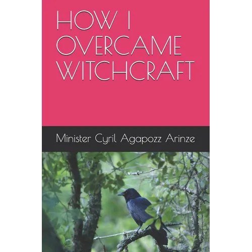 How I Overcame Witchcraft - Paperback