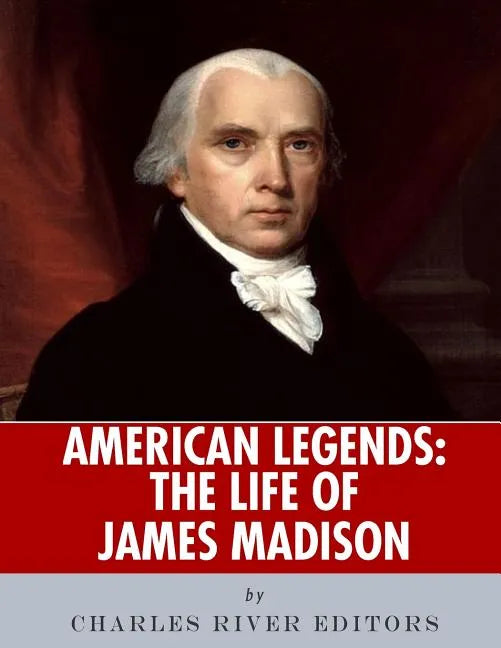 American Legends: The Life of James Madison - Paperback