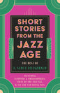 Short Stories from the Jazz Age - The Best of F. Scott Fitzgerald;Including Flappers and Philosophers, Tales of the Jazz Age, & All the Sad Young Men - Paperback