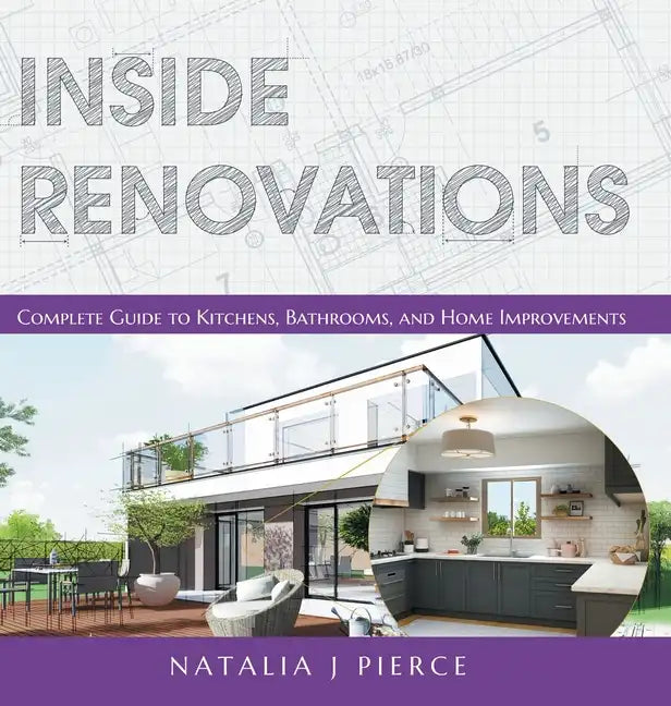 Inside Renovations: Complete Guide to Kitchens, Bathrooms, and Home Improvements - Hardcover