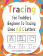 Tracing for Toddlers Beginner To Tracing Lines ABC Letters, Trace the alphabet for toddlers: Alphabet Handwriting Practice workbook for kids for Pre K - Paperback