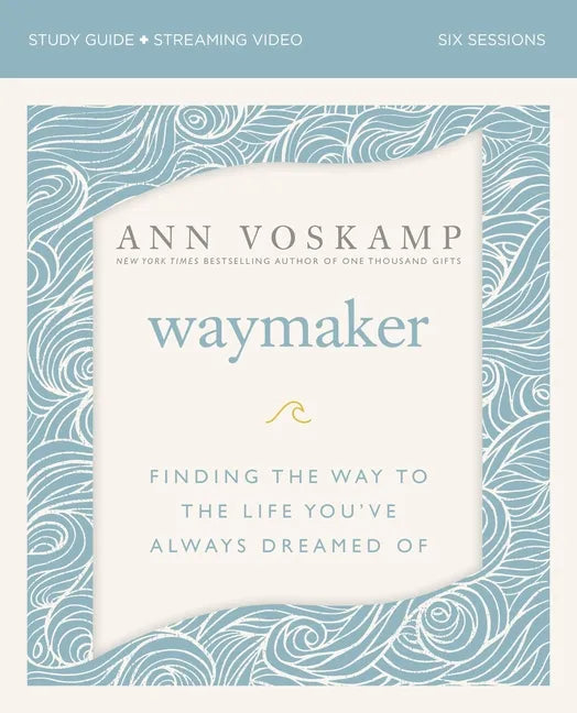 Waymaker Bible Study Guide Plus Streaming Video: Finding the Way to the Life You've Always Dreamed of - Paperback