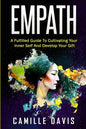 Empath: A Fulfilled Guide To Cultivating Your Inner Self And Develop Your Gift - Paperback