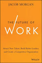 The Future of Work: Attract New Talent, Build Better Leaders, and Create a Competitive Organization - Hardcover