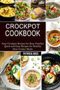 Crockpot Cookbook: Quick and Easy Recipes for Healthy Slow Cooker Meals (Easy Crockpot Recipes for Busy Families) - Paperback