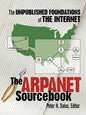 The ARPAnet Sourcebook: The Unpublished Foundations of the Internet - Paperback