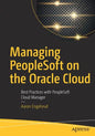 Managing PeopleSoft on the Oracle Cloud: Best Practices with PeopleSoft Cloud Manager - Paperback