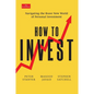 How to Invest: Navigating the Brave New World of Personal Investment - Hardcover