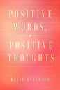 Positive Words, Positive Thoughts - Paperback